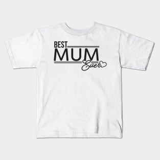 Best Mum Ever with Heart Kids T-Shirt